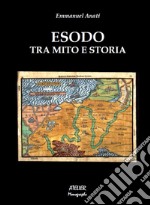 Esodo. Tra mito e storia libro