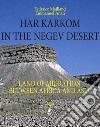 Har Karkom in the Negev Desert. Land of migration between Africa and Asia libro