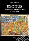 Exodus. Between myth and hystory libro