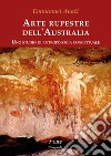 Arte rupestre dell'Australia. Uno studio di antropologia concettuale libro