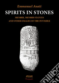 Spirits in stone. Menhir, menhir statues and other images of the invisible