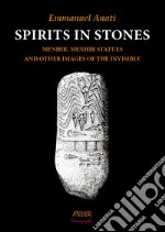 Spirits in stone. Menhir, menhir statues and other images of the invisible libro