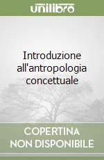 Introduzione all'antropologia concettuale libro