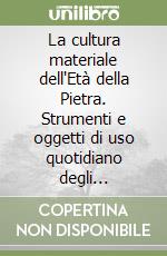 La cultura materiale dell'Età della Pietra. Strumenti e oggetti di uso quotidiano degli aborigeni australiani libro