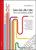 Interviste alla città. Nove voci sul futuro di Bari libro