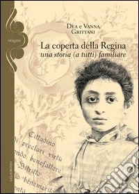 La coperta della regina. Una storia (a tutti) familiare libro