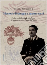 Memorie di famiglia a quattro mani. Il diario di Orazio Buttiglione, un appassionato militare dell'arma libro