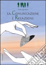 La comunicazione è relazione libro