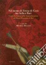 Nel nome di Teresa di Gesù tra Avila e Bari. Un dardo d'amore nella Transverberazione del Museo Diocesano di Bari