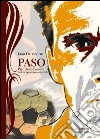 Paso. Pier Paolo Pasolini, pallone, poesia, passione civile libro di De Venuto Lino