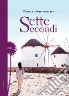 Sette secondi libro