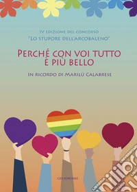 Perché con voi tutto è più bello. In ricordo di Marilù Calabrese libro