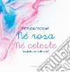 Né rosa né celeste. Una fiaba per tutte le età libro