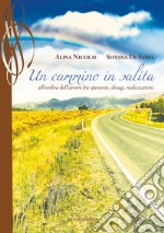 Un cammino in salita. All'ombra dell'amore fra speranze, disagi, realizzazioni