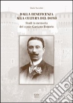 Dalla beneficenza alla cultura del dono. Studi in memoria del conte Gaetano Bonoris libro