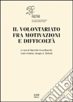 Il volontariato fra motivazioni e difficoltà libro