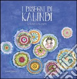 I disegni di Kalindi. Ediz. illustrata