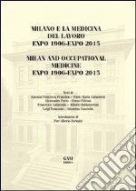 Milano e la medicina del lavoro Expo 1906-Expo 2015. Ediz. italiana e inglese libro