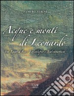 Acque e monti di Leonardo tra lago d'Iseo, Valcalepio e Valcamonica