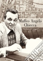 Maffeo Angelo Chiecca. «Sindaco per sempre»