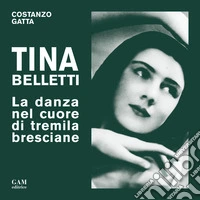 Tina Belletti. La danza nel cuore di tremila bresciane