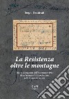 La Resistenza oltre le montagne. Diario di prigionia dall'8 settembre 1943 di un Internato Militare Italiano nella Germania nazista libro