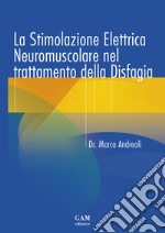 La stimolazione elettrica neuromuscolare nel trattamento della disfagia libro