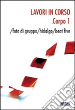 Lavori in corso. Corpo 1. Ediz. illustrata libro