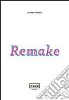 Remake. Ediz. illustrata libro di Madaro Lorenzo