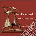 Linee forme colori. L'esperienza di un incontro Franco Filograna e la loro civitate christiana. Ediz. illustrata libro