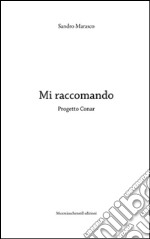 Mi raccomando. Progetto Conar. Ediz. illustrata