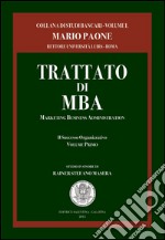 Trattato di MBA. Marketing business administration. Il successo organizzativo libro