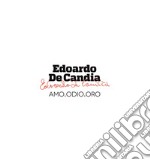 Edoardo De Candia. Amo.odio.oro. Catalogo della mostra (Lecce, 10 luglio-30 settembre 2017). Ediz. a colori