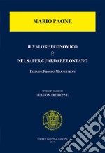 Il valore economico è nel saper guardare lontano. Business process management libro