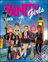 Vanity girls rocklondon. Ediz. illustrata. Con gadget libro