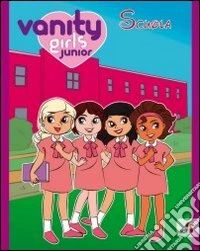 Vanity girls junior. Scuola libro