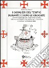 I Cavalieri del Tempio durante e dopo le crociate. Lontane origini, nascita, morte, resurrezione, misteri e simboli dell'Ordine del Tempio di Salomone.... Vol. 2 libro