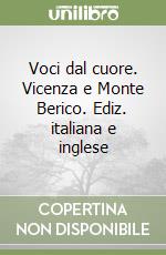 Voci dal cuore. Vicenza e Monte Berico. Ediz. italiana e inglese