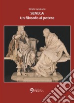 Seneca. Un filosofo al potere libro