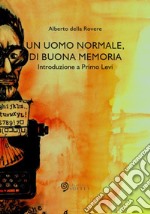 Un uomo normale, di buona memoria. Introduzione a Primo Levi