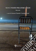 Non è posto per avere sogni libro