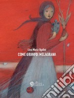 Come grani di melagrana libro