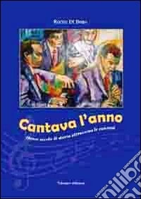 Cantava l'anno. Mezzo secolo di storia attraverso la musica libro