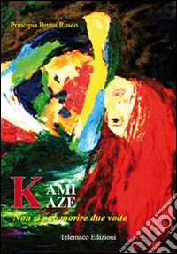 Kamikaze. Non si può morire due volte libro