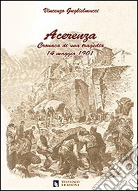 Acerenza. Cronaca di una tragedia, 14 maggio 1901 libro