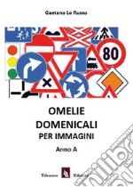 Omelie domenicali per immagini. Anno A libro