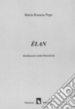 Élan. Meditazioni tardo-filosofiche