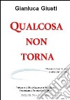 Qualcosa non torna. Riflessioni logiche sui misteri del mondo libro