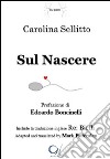 Sul nascere. Ediz. bilingue libro di Sellitto Carolina