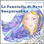 La fanciulla di neve Snegurochka libro